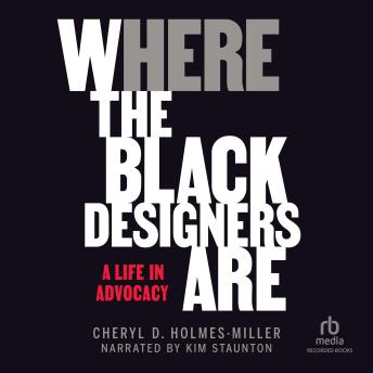 Here: Where the Black Designers Are / A Life in Advocacy