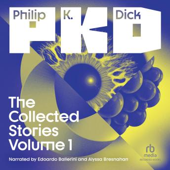 The Collected Stories of Philip K. Dick Volume 1