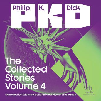 The Collected Stories of Philip K. Dick Volume 4