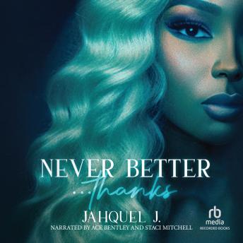 Never Better... Thanks