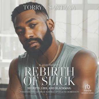 Rebirth of Slick: Secrets, Lies, and Betrayal - Torryn Santana