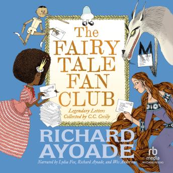 The Fairy Tale Fan Club: Legendary Letters Collected by C.C. Cecily