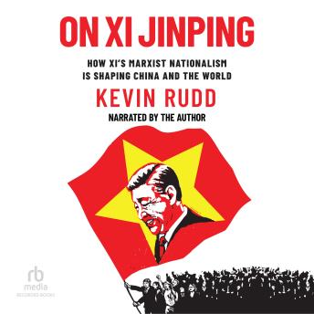On Xi Jinping: How Xi's Marxist Nationalism is Shaping China and the World