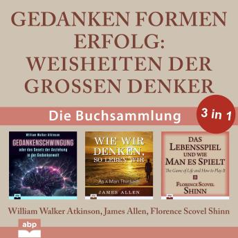 [German] - Gedanken formen Erfolg - Weisheiten der großen Denker (Ungekürzt)