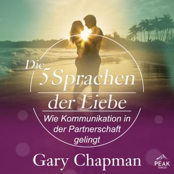 [German] - Die 5 Sprachen der Liebe. Wie Kommunikation in der Ehe gelingt: Gekürzte Lesung