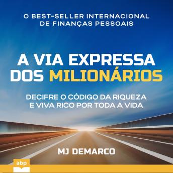 [Portuguese] - A Via Expressa dos Milionários: Decifre o código da riqueza e viva rico por toda a vida