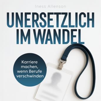 [German] - Unersetzlich im Wandel: Karriere machen, wenn Berufe verschwinden