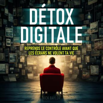 [French] - Détox digitale: Reprends le contrôle avant que les écrans ne volent ta vie