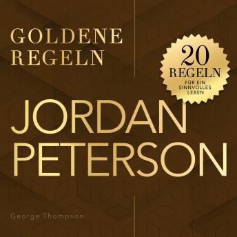 [German] - Jordan Peterson – Goldene Regeln: 20 Regeln für ein sinnvolles Leben
