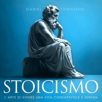 [Italian] - Stoicismo: L’arte di vivere una vita consapevole e serena