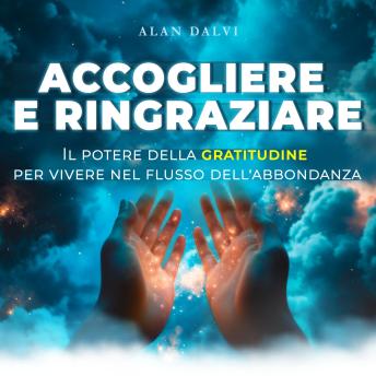 [Italian] - Accogliere e ringraziare: Il potere della gratitudine per vivere nel flusso dell’abbondanza