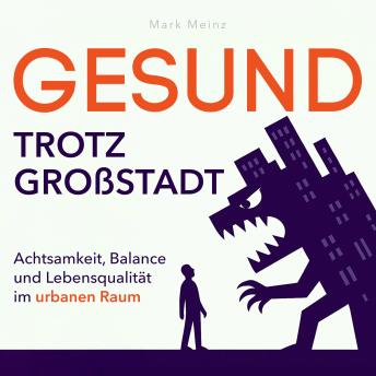 [German] - Gesund trotz Großstadt: Achtsamkeit, Balance und Lebensqualität im urbanen Raum