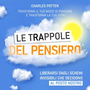 [Italian] - Le trappole del pensiero: Liberarsi dagli schemi invisibili che decidono al posto nostro