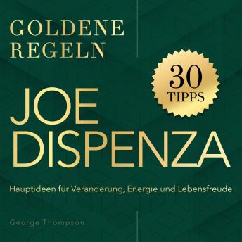 [German] - Joe Dispenza – Goldene Regeln: Hauptideen für Veränderung, Energie und Lebensfreude