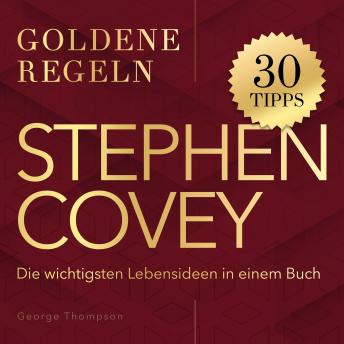 [German] - Stephen Covey – Goldene Regeln: Die wichtigsten Lebensideen in einem Buch