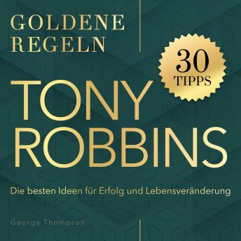 [German] - Tony Robbins – Goldene Regeln: Die besten Ideen für Erfolg und Lebensveränderung