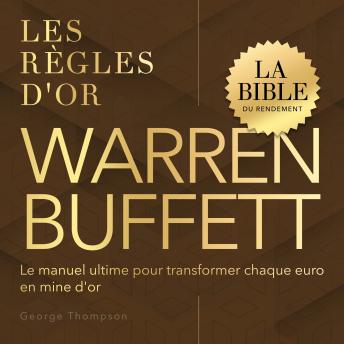 [French] - Warren Buffett: Les règles d'or : La Bible du Rendement. Le manuel ultime pour transformer chaque euro en mine d'or