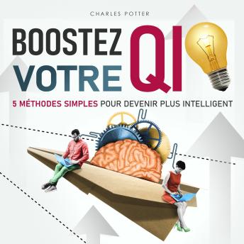 [French] - Boostez votre QI: 5 méthodes simples pour devenir plus intelligent