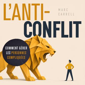 [French] - L’Anti-conflit: Comment gérer les personnes compliquées