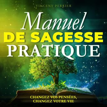 [French] - Manuel de Sagesse Pratique: Changez vos pensées, changez votre vie
