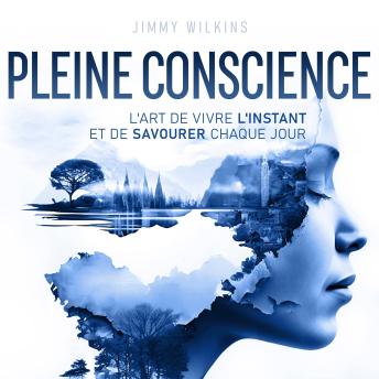 [French] - Pleine conscience: L'art de vivre l'instant et de savourer chaque jour