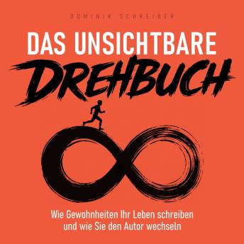 [German] - Das unsichtbare Drehbuch: Wie Gewohnheiten Ihr Leben schreiben und wie Sie den Autor wechseln