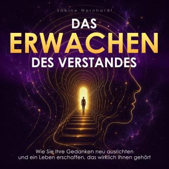 [German] - Das Erwachen des Verstandes: Wie Sie Ihre Gedanken neu ausrichten und ein Leben erschaffen, das wirklich Ihnen gehört