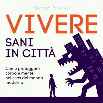 [Italian] - Vivere sani in città: Come proteggere corpo e mente nel caos del mondo moderno