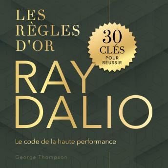 [French] - Ray Dalio: Les règles d'or. Le code de la haute performance