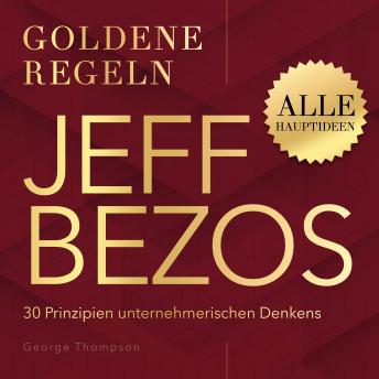 [German] - Jeff Bezos – Goldene Regeln: 30 Prinzipien unternehmerischen Denkens