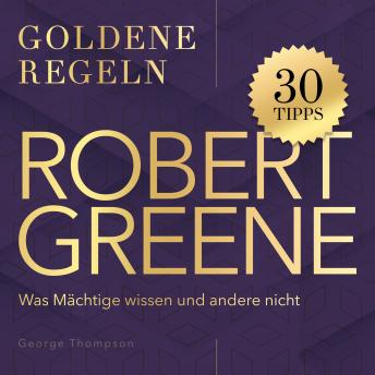 [German] - Robert Greene – Goldene Regeln: Was Mächtige wissen und andere nicht