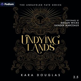 Undying Lands: The Unraveled Fate Series, Book 2.5