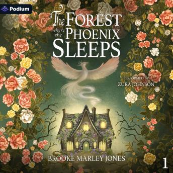 The Forest Where the Phoenix Sleeps: The Forest Where the Phoenix Sleeps, Book 1