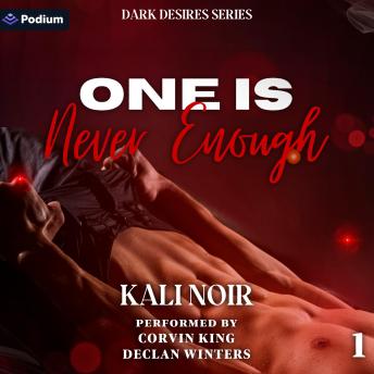 One Is Never Enough: Dark Desires, Book 1
