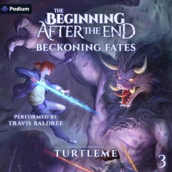 Beckoning Fates: The Beginning After the End, Book 3
