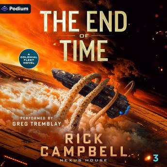 The End of Time: A Colonial Fleet Novel: Nexus House, Book 3