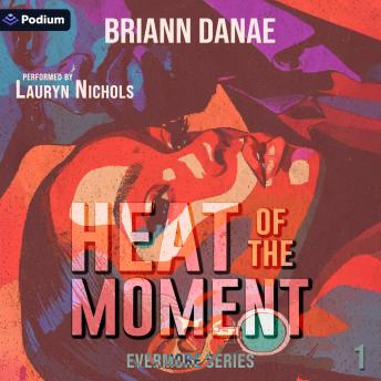 Heat of the Moment: Evermore Series, Book 1