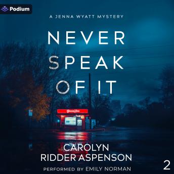 Never Speak of It: Jenna Wyatt, Book 2