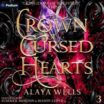 A Crown of Cursed Hearts: Kingdom of Blighted Thorns, Book 3