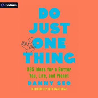 Do Just One Thing: 365 Ideas for a Better You, Life, and Planet
