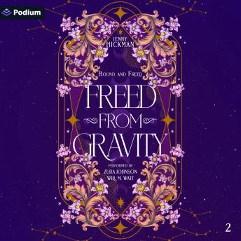 Freed from Gravity: Bound and Freed, Book 2