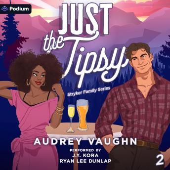 Just the Tipsy: Stryker Family Series, Book 2