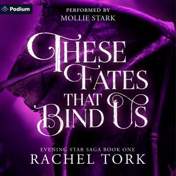 These Fates That Bind Us: Evening Star Saga, Book 1