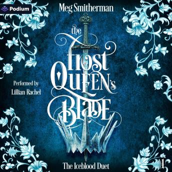 The Frost Queen's Blade: The Iceblood Duet, Book 1