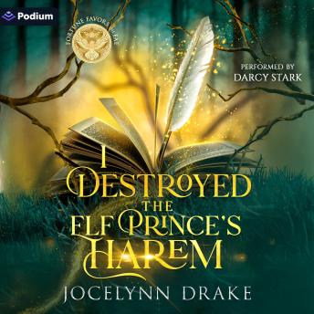 I Destroyed the Elf Prince's Harem: A Fortune Favors the Fae Standalone