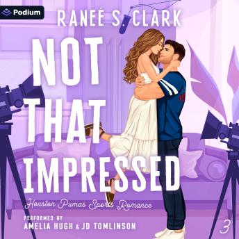 Not That Impressed: Houston Pumas Sports Romance, Book 3