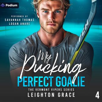 My Pucking Perfect Goalie: The Vermont Vipers Series, Book 4