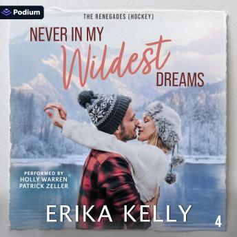 Never in My Wildest Dreams: The Renegades (Hockey), Book 4