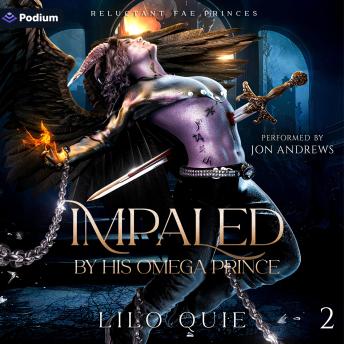 Impaled by His Omega Prince: Reluctant Fae Princes, Book 2