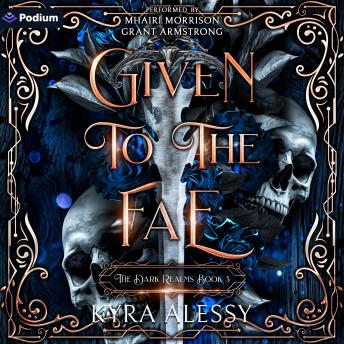 Given to the Fae: The Dark Realms, Book 3